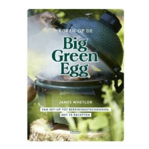 Big Green Egg Koken op de big green egg Nederlandstalig ROBI Interior